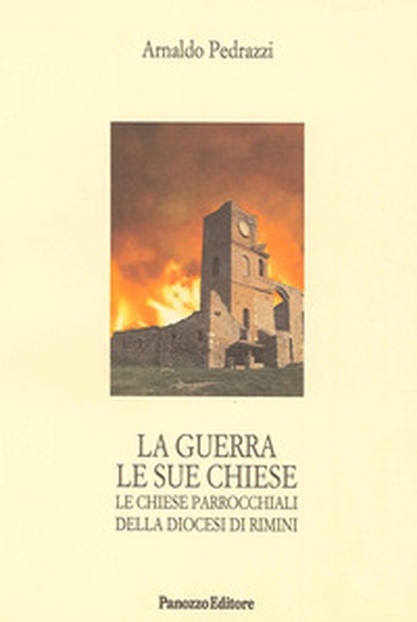 La guerra le sue chiese. Le chiese parrocchiali delle diocesi di Rimini - Librerie.coop La guerra le sue chiese. Le chiese parrocchiali delle diocesi di Rimini - Librerie.coop