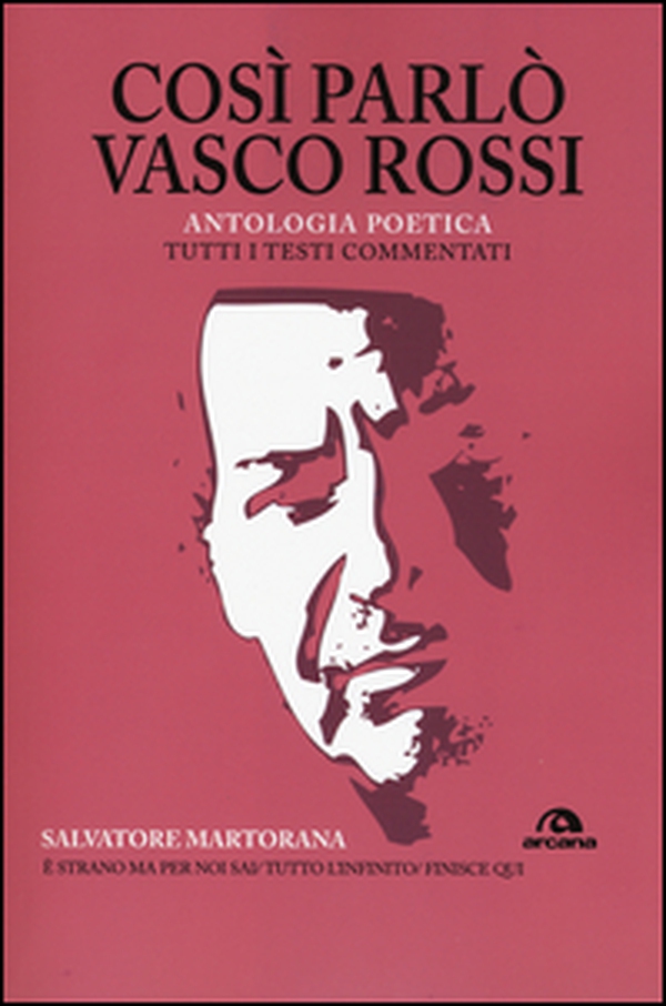 Così parlò Vasco Rossi. Antologia poetica. Tutti i testi commentati - Librerie.coop Così parlò Vasco Rossi. Antologia poetica. Tutti i testi commentati - Librerie.coop