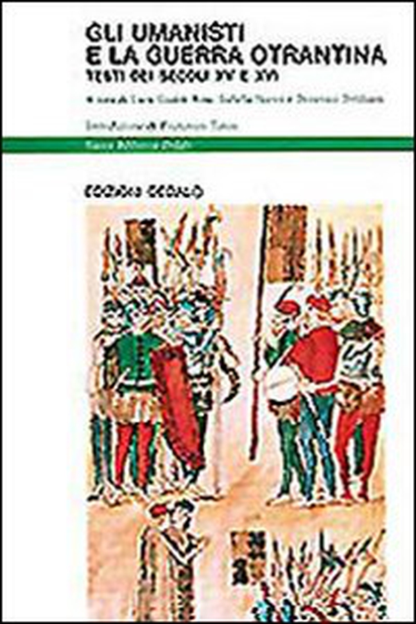 Gli umanisti e la guerra otrantina. Testi dei secoli XV e XVI - Librerie.coop Gli umanisti e la guerra otrantina. Testi dei secoli XV e XVI - Librerie.coop