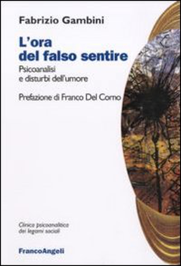 L'ora del falso sentire. Psicoanalisi e disturbi dell'umore - Librerie.coop L'ora del falso sentire. Psicoanalisi e disturbi dell'umore - Librerie.coop
