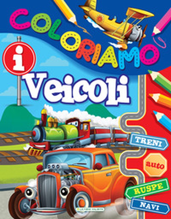 I veicoli. Coloriamo - Librerie.coop I veicoli. Coloriamo - Librerie.coop