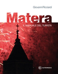 Matera. Il manuale del turista - Librerie.coop