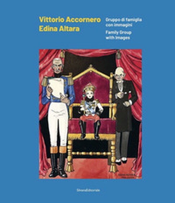 Vittorio Accornero Edina Altara. Gruppo di famiglia con immagini. Ediz. italiana e inglese - Librerie.coop Vittorio Accornero Edina Altara. Gruppo di famiglia con immagini. Ediz. italiana e inglese - Librerie.coop