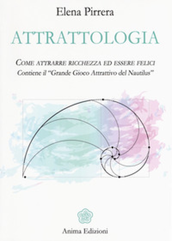 Attrattologia. Come attrarre ricchezza ed essere felici. Contiene il «Grande gioco attrattivo del Nautilus» - Librerie.coop Attrattologia. Come attrarre ricchezza ed essere felici. Contiene il «Grande gioco attrattivo del Nautilus» - Librerie.coop