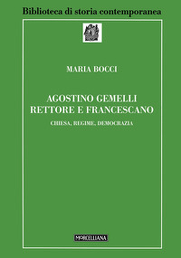 Agostino Gemelli rettore e francescano. Chiesa, regime, democrazia - Librerie.coop Agostino Gemelli rettore e francescano. Chiesa, regime, democrazia - Librerie.coop