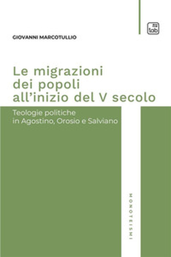 Le migrazioni dei popoli all'inizio del V secolo. Teologie politiche in Agostino, Orosio e Salviano - Librerie.coop Le migrazioni dei popoli all'inizio del V secolo. Teologie politiche in Agostino, Orosio e Salviano - Librerie.coop