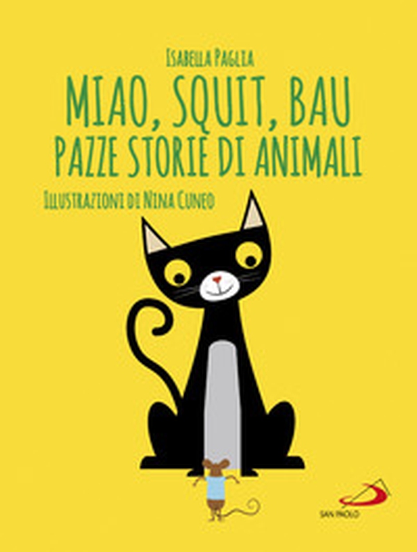 Miao, squit, bau. Pazze storie di animali - Librerie.coop Miao, squit, bau. Pazze storie di animali - Librerie.coop