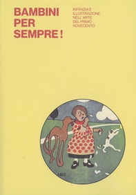 Bambini per sempre! Infanzia e illustrazione nell'arte del primo Novecento - Librerie.coop