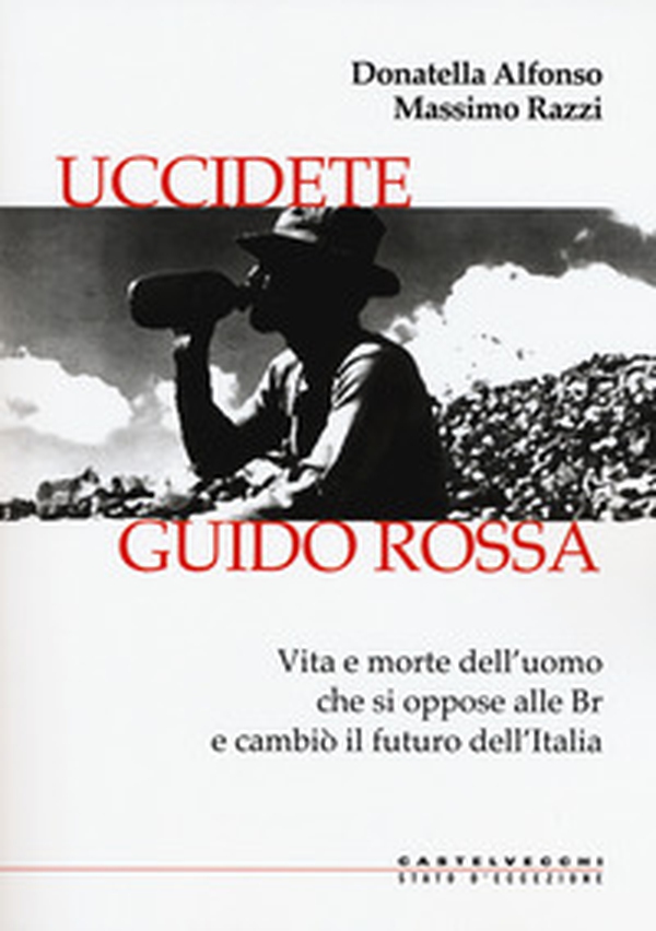 Uccidete Guido Rossa. Vita e morte dell'uomo che si oppose alle Br e cambiò il futuro dell'Italia - Librerie.coop Uccidete Guido Rossa. Vita e morte dell'uomo che si oppose alle Br e cambiò il futuro dell'Italia - Librerie.coop
