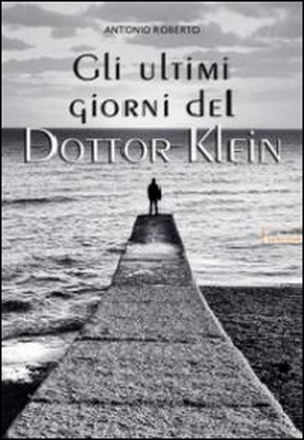 Gli ultimi giorni del dottor Klein - Librerie.coop Gli ultimi giorni del dottor Klein - Librerie.coop