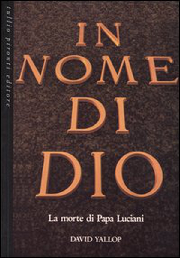 In nome di Dio. La morte di papa Luciani - Librerie.coop In nome di Dio. La morte di papa Luciani - Librerie.coop