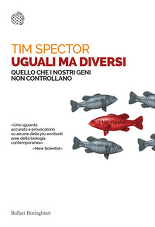 Uguali ma diversi. Quello che i nostri geni non controllano - Librerie.coop Uguali ma diversi. Quello che i nostri geni non controllano - Librerie.coop
