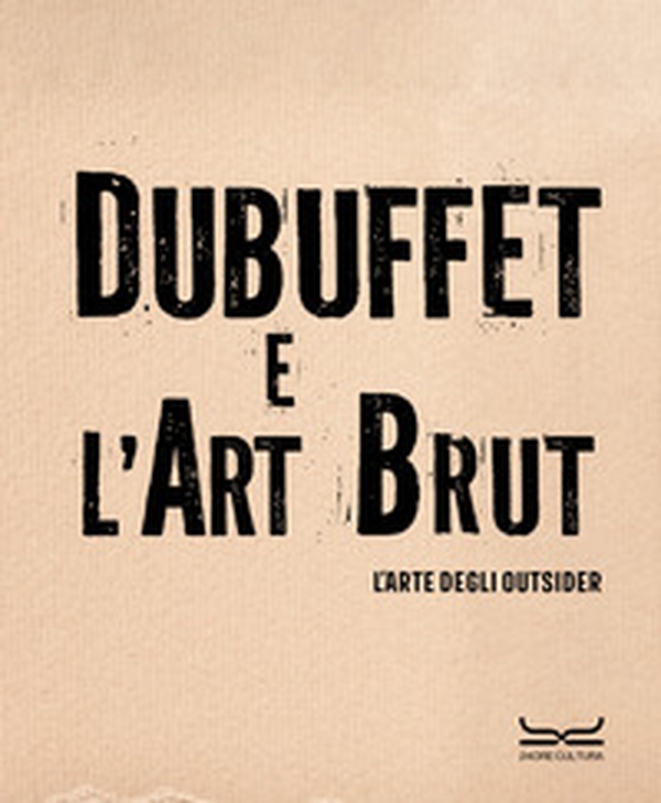Dubuffet e l'art brut. L'arte degli outsider. Catalogo della mostra (Milano, 12 ottobre 2024-16 febbraio 2025) - Librerie.coop Dubuffet e l'art brut. L'arte degli outsider. Catalogo della mostra (Milano, 12 ottobre 2024-16 febbraio 2025) - Librerie.coop
