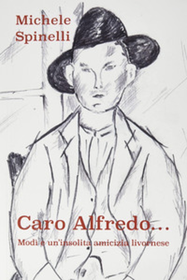 Caro Alfredo... Modi e un'insolita amicizia livornese - Librerie.coop Caro Alfredo... Modi e un'insolita amicizia livornese - Librerie.coop