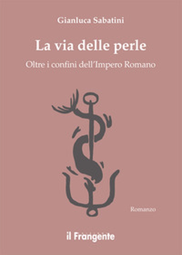 La via delle perle. Oltre i confini dell'Impero Romano - Librerie.coop La via delle perle. Oltre i confini dell'Impero Romano - Librerie.coop