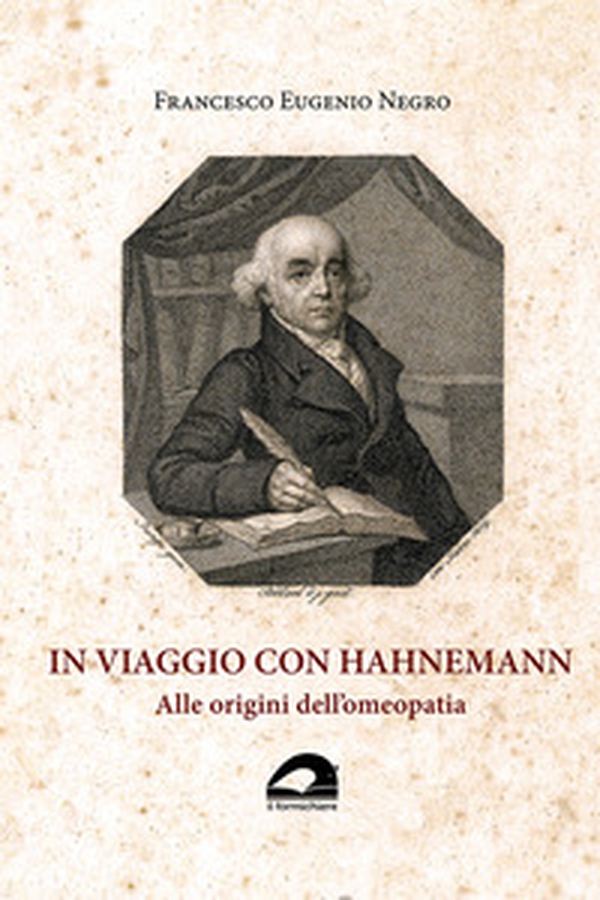 In viaggio con Hahnemann. Alle origini dell'omeopatia - Librerie.coop In viaggio con Hahnemann. Alle origini dell'omeopatia - Librerie.coop