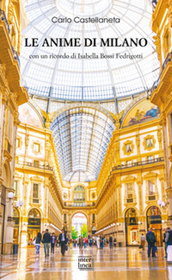 Le anime di Milano. Con un ricordo di Isabella Bossi Fedrigotti - Librerie.coop Le anime di Milano. Con un ricordo di Isabella Bossi Fedrigotti - Librerie.coop