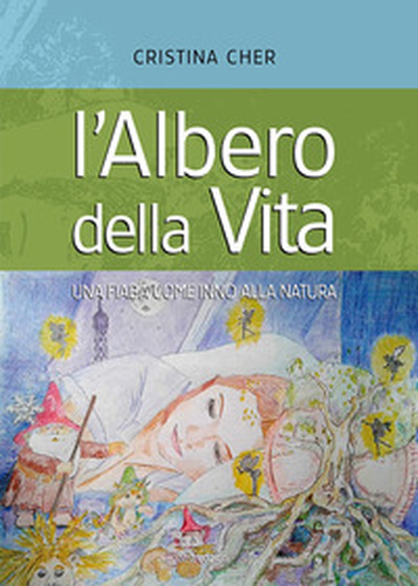 L'albero della vita. Una fiaba come inno alla natura - Librerie.coop L'albero della vita. Una fiaba come inno alla natura - Librerie.coop