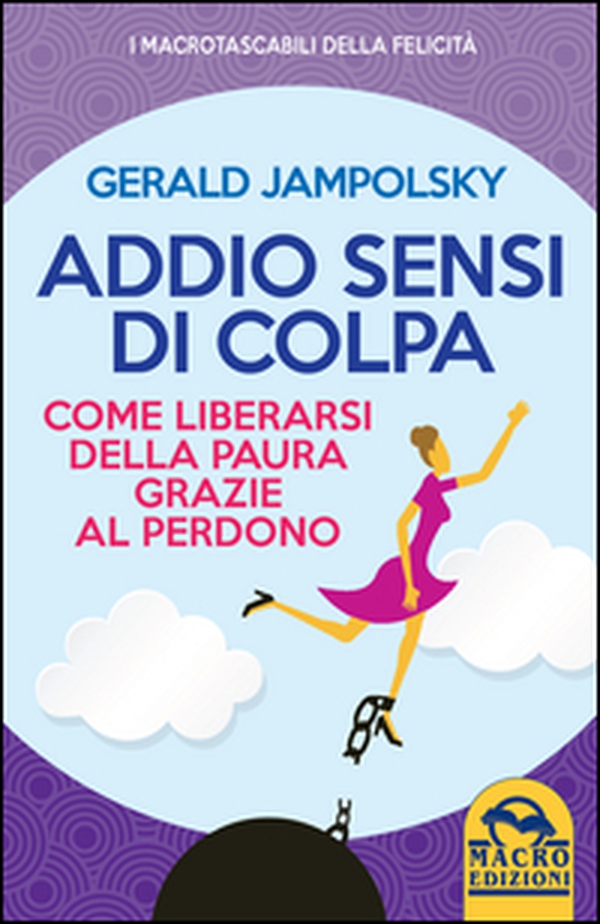 Addio sensi di colpa. Come liberarsi della paura grazie al perdono - Librerie.coop Addio sensi di colpa. Come liberarsi della paura grazie al perdono - Librerie.coop
