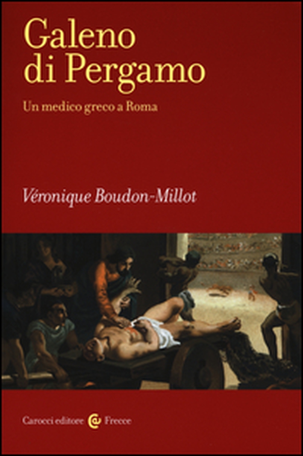 Galeno di Pergamo. Un medico greco a Roma - Librerie.coop Galeno di Pergamo. Un medico greco a Roma - Librerie.coop