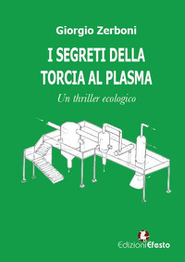 I segreti della torcia al plasma. Un thriller ecologico - Librerie.coop I segreti della torcia al plasma. Un thriller ecologico - Librerie.coop