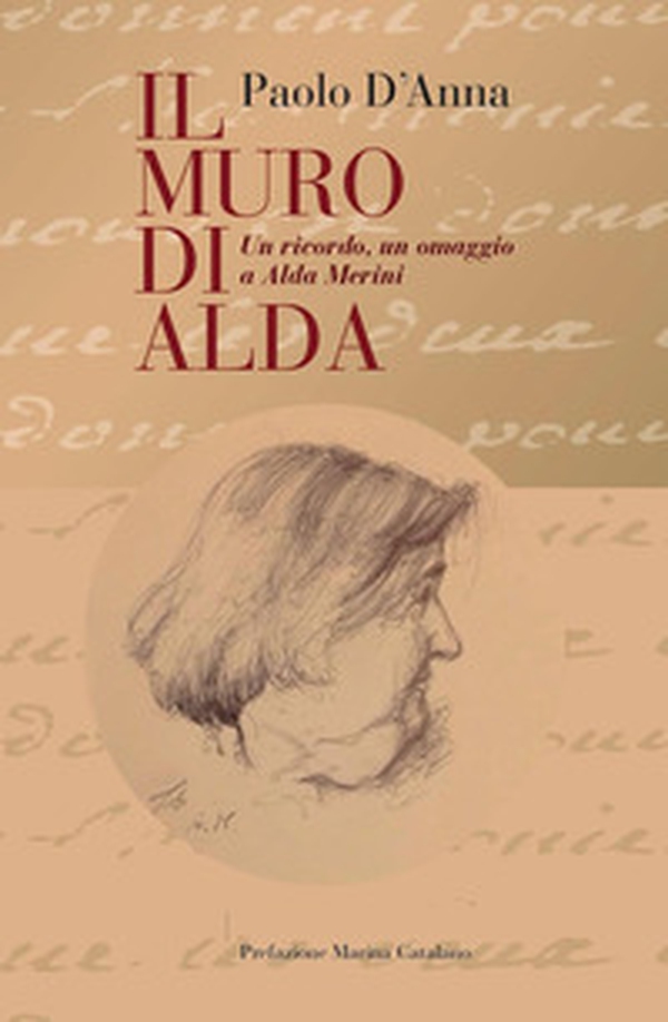 Il muro di Alda. Un ricordo, un omaggio a Alda Merini - Librerie.coop Il muro di Alda. Un ricordo, un omaggio a Alda Merini - Librerie.coop