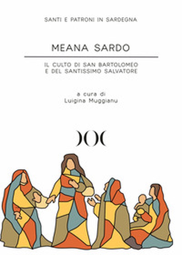 Meana Sardo. Il culto di San Bartolomeo e del Santissimo Salvatore - Librerie.coop Meana Sardo. Il culto di San Bartolomeo e del Santissimo Salvatore - Librerie.coop