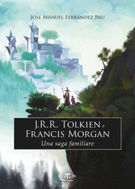 J.R.R. Tolkien e Francis Morgan. Una saga familiare - Librerie.coop