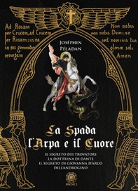 La spada, l'arpa e il cuore: Il segreto dei trovatori-La dottrina di Dante-Il segreto di Giovanna d'Arco-Dell'androgino - Librerie.coop