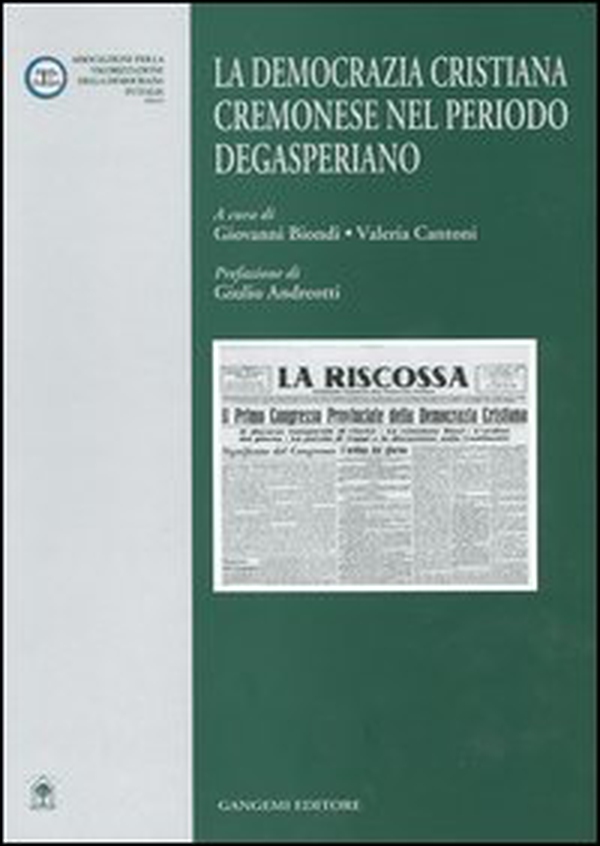 La Democrazia Cristiana cremonese nel periodo degasperiano - Librerie.coop La Democrazia Cristiana cremonese nel periodo degasperiano - Librerie.coop