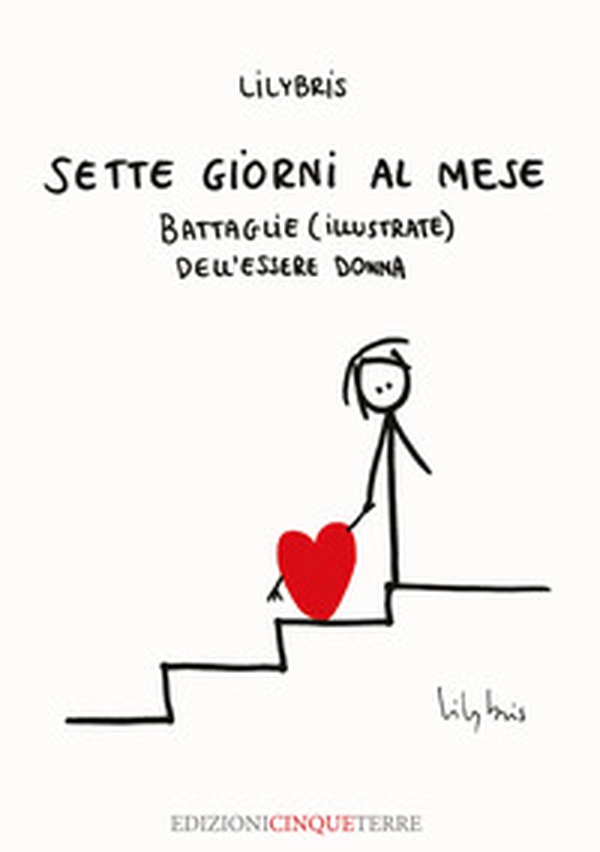 Sette giorni al mese. Battaglie (illustrate) dell'essere Donna - Librerie.coop Sette giorni al mese. Battaglie (illustrate) dell'essere Donna - Librerie.coop