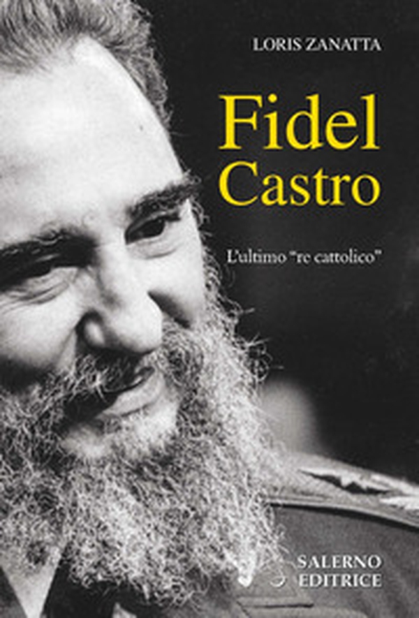 Fidel Castro. L'ultimo «re cattolico» - Librerie.coop Fidel Castro. L'ultimo «re cattolico» - Librerie.coop