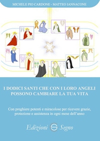 I dodici santi che con i loro angeli possono cambiare la tua vita - Librerie.coop