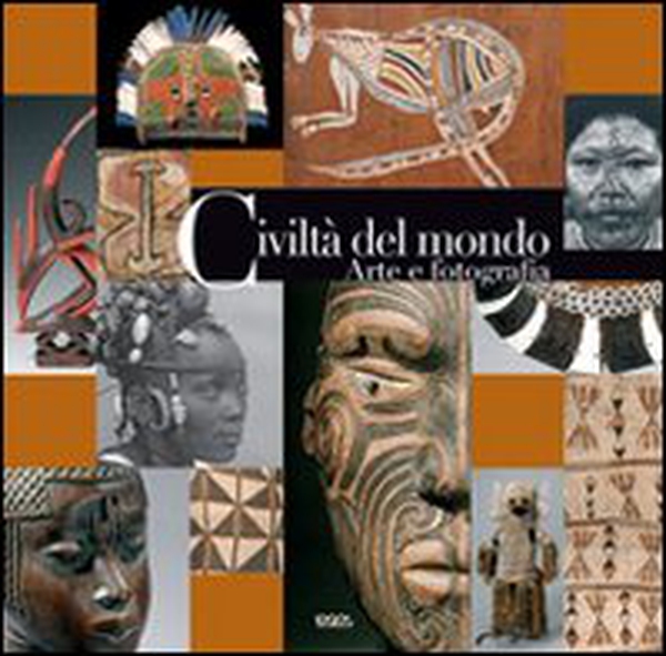 Civiltà del mondo. Arte e fotografia - Librerie.coop Civiltà del mondo. Arte e fotografia - Librerie.coop