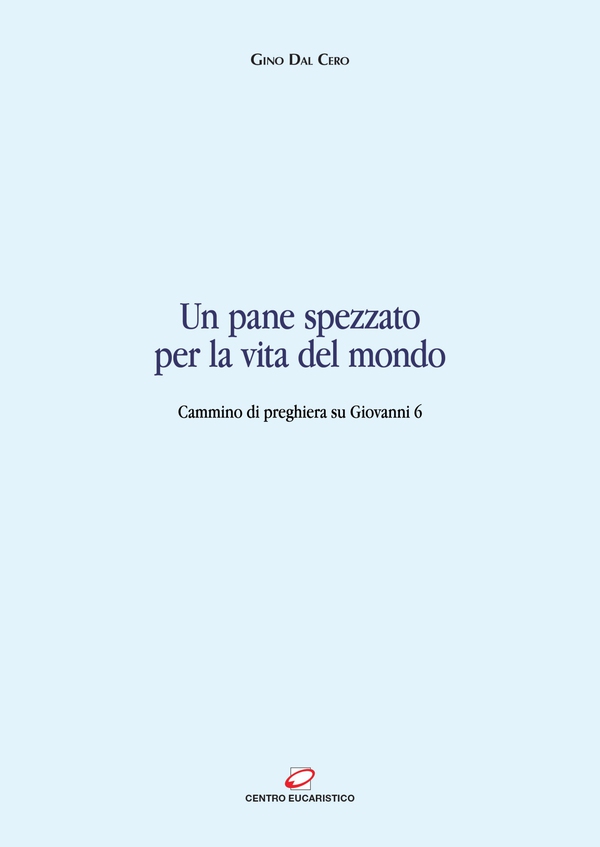 Un pane spezzato per la vita del mondo - Librerie.coop Un pane spezzato per la vita del mondo - Librerie.coop