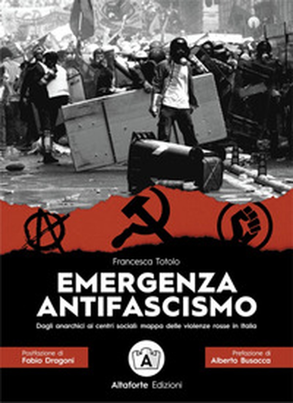 Emergenza antifascismo. Dagli anarchici ai centri sociali: mappa delle violenze rosse in Italia - Librerie.coop Emergenza antifascismo. Dagli anarchici ai centri sociali: mappa delle violenze rosse in Italia - Librerie.coop