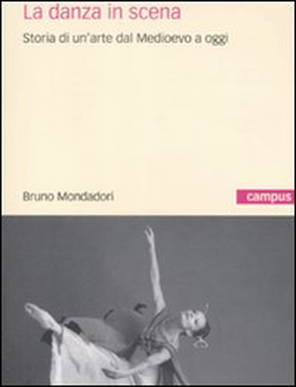 La danza in scena. Storia di un'arte dal Medioevo a oggi - Librerie.coop La danza in scena. Storia di un'arte dal Medioevo a oggi - Librerie.coop