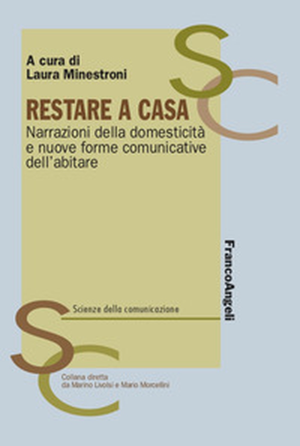 Restare a casa. Narrazioni della domesticità e nuove forme comunicative dell'abitare - Librerie.coop Restare a casa. Narrazioni della domesticità e nuove forme comunicative dell'abitare - Librerie.coop