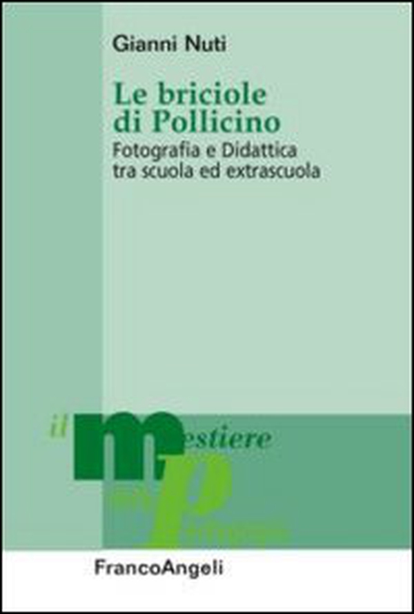 Le briciole di Pollicino. Fotografia e didattica tra scuola ed extrascuola - Librerie.coop Le briciole di Pollicino. Fotografia e didattica tra scuola ed extrascuola - Librerie.coop