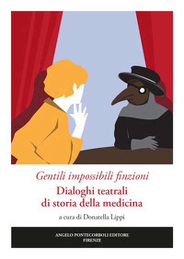 Gentili impossibili finzioni. Dialoghi teatrali di storia della medicina - Librerie.coop Gentili impossibili finzioni. Dialoghi teatrali di storia della medicina - Librerie.coop