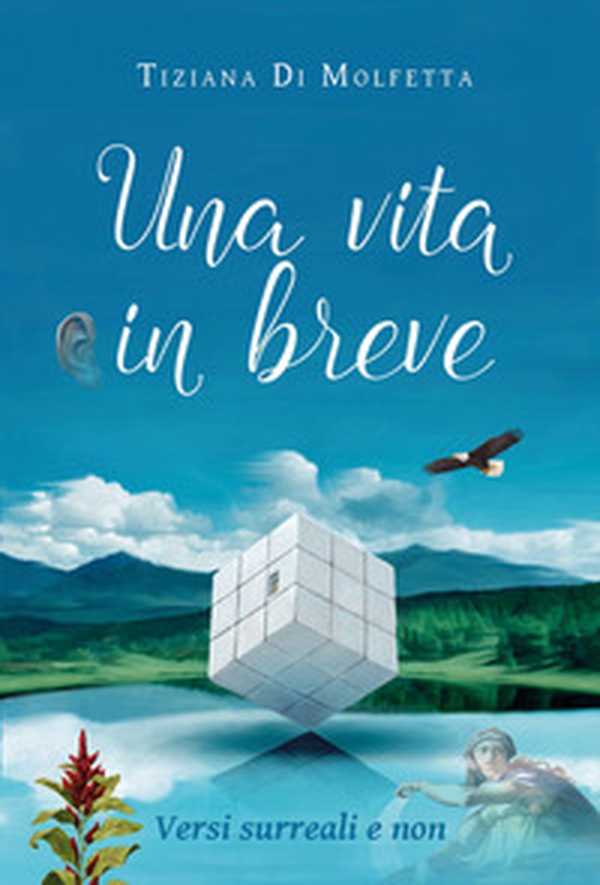 Una vita in breve. Versi surreali e non - Librerie.coop Una vita in breve. Versi surreali e non - Librerie.coop