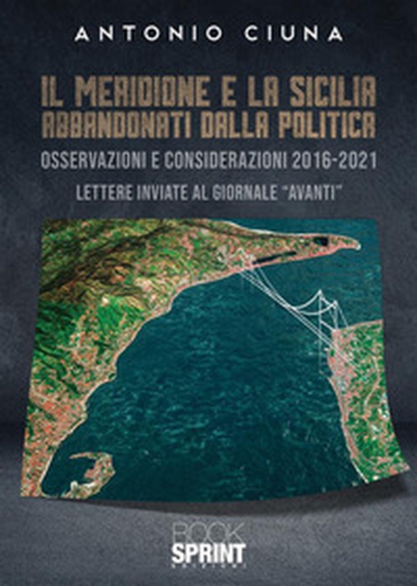 Il Meridione e la Sicilia abbandonati dalla politica - Librerie.coop Il Meridione e la Sicilia abbandonati dalla politica - Librerie.coop