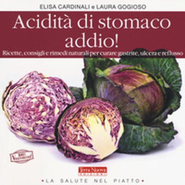 Acidità di stomaco addio! Ricette, consigli e rimedi naturali per curare gastrite, ulcera e reflusso - Librerie.coop Acidità di stomaco addio! Ricette, consigli e rimedi naturali per curare gastrite, ulcera e reflusso - Librerie.coop