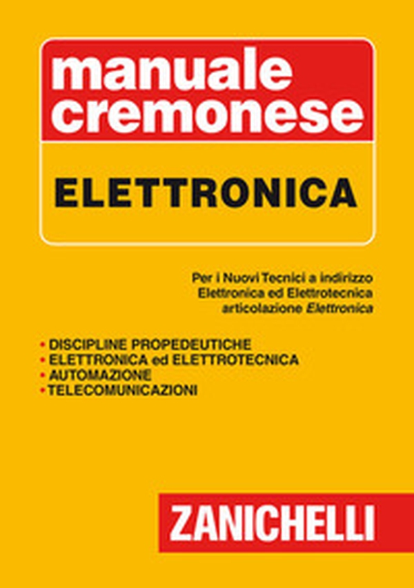 Manuale cremonese di elettronica. Per i nuovi tecnici. Articolazioni di elettronica, elettrotecnica e automazione - Librerie.coop Manuale cremonese di elettronica. Per i nuovi tecnici. Articolazioni di elettronica, elettrotecnica e automazione - Librerie.coop