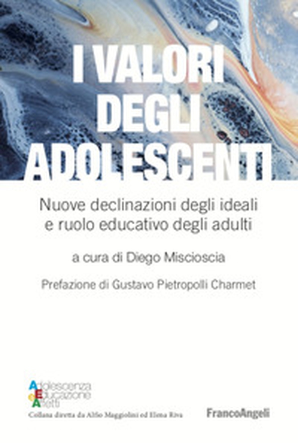 I valori degli adolescenti. Nuove declinazioni degli ideali e ruolo educativo degli adulti - Librerie.coop I valori degli adolescenti. Nuove declinazioni degli ideali e ruolo educativo degli adulti - Librerie.coop