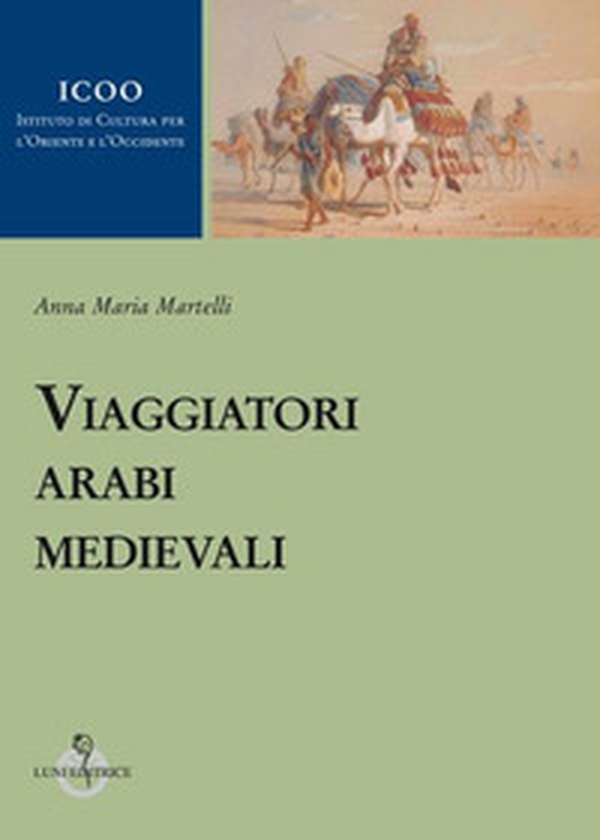 Viaggiatori arabi medievali - Librerie.coop Viaggiatori arabi medievali - Librerie.coop
