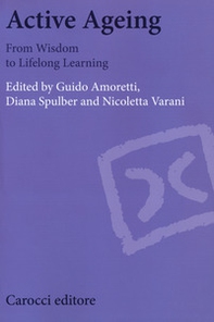 Active ageing. From Wisdom to Lifelong learning - Librerie.coop
