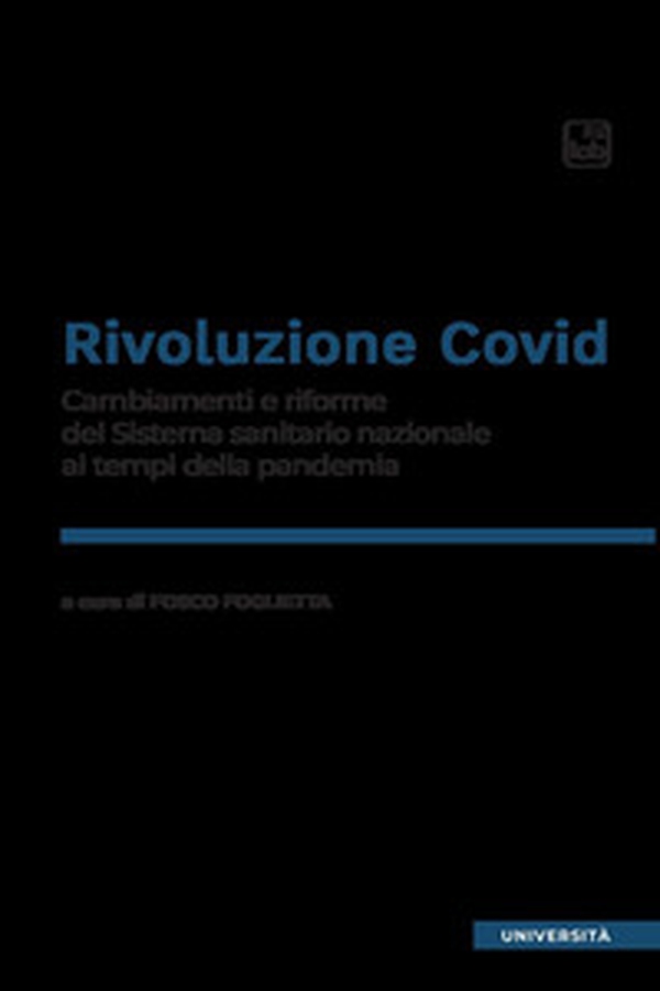 Rivoluzione Covid. Cambiamenti e riforme del Sistema sanitario nazionale ai tempi della pandemia - Librerie.coop Rivoluzione Covid. Cambiamenti e riforme del Sistema sanitario nazionale ai tempi della pandemia - Librerie.coop