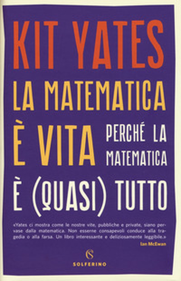 La matematica è vita. Perché la matematica è (quasi) tutto - Librerie.coop La matematica è vita. Perché la matematica è (quasi) tutto - Librerie.coop