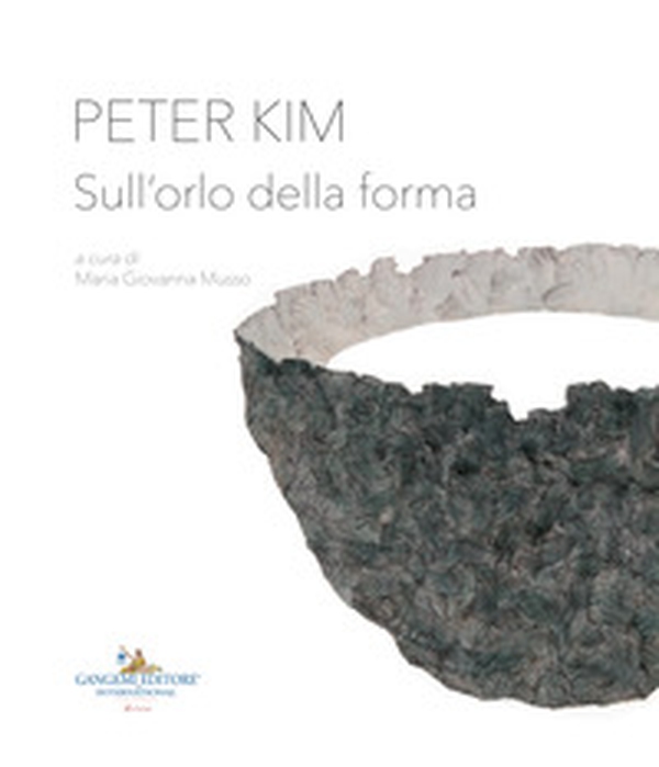 Peter Kim. Sull'orlo della forma. Catalogo della mostra (Roma, 22 giugno-4 novembre 2018). Ediz. italiana e inglese - Librerie.coop Peter Kim. Sull'orlo della forma. Catalogo della mostra (Roma, 22 giugno-4 novembre 2018). Ediz. italiana e inglese - Librerie.coop